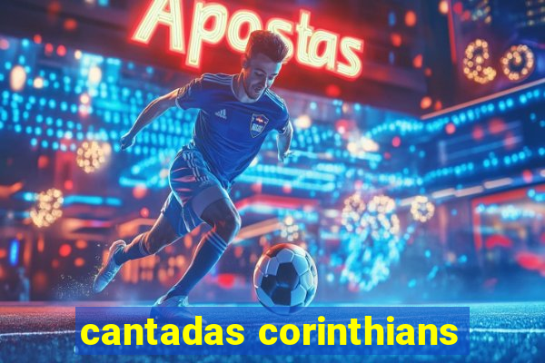 cantadas corinthians